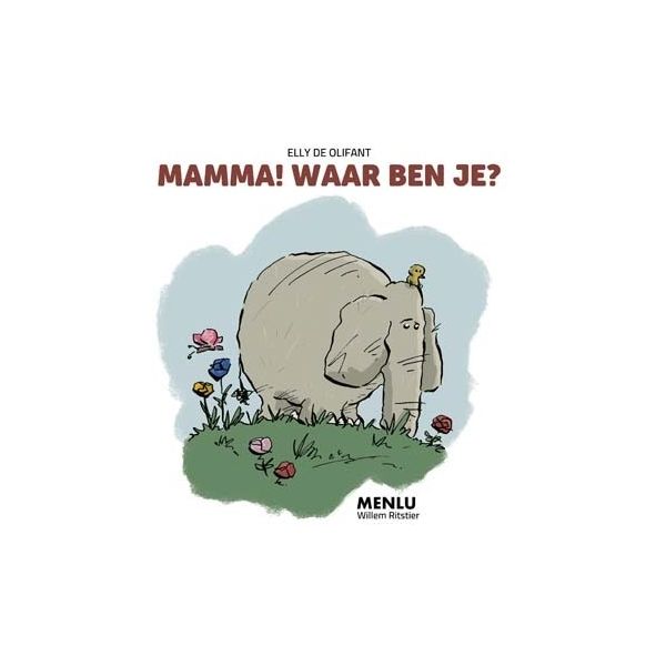 Menlu Elly De Olifant: Mamma! Waar ben je? Menlu Elly De Olifant: Mamma! Waar ben je?