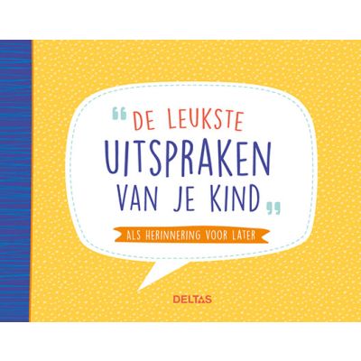 Deltas De Leukste Uitspraken Van Je Kind!